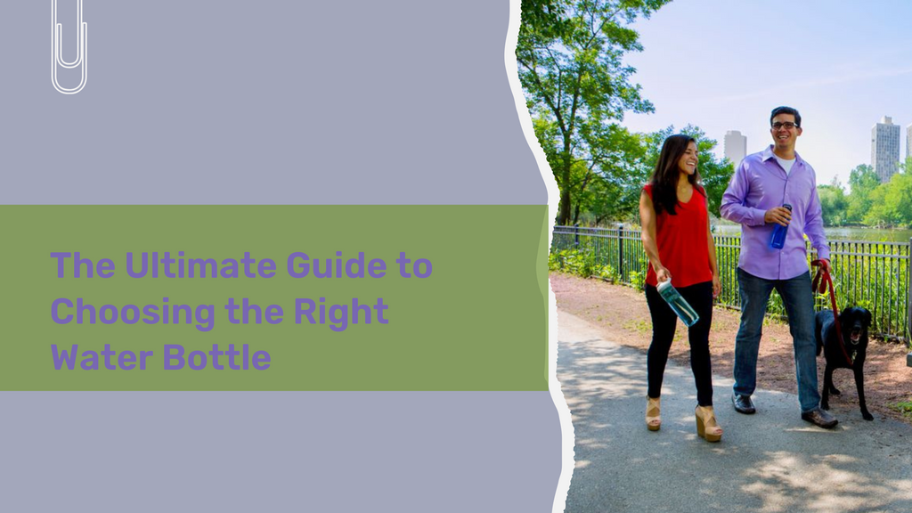 The Ultimate Guide to Choosing the Right Water Bottle