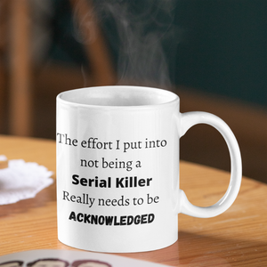 Funny Mug - Serial Killer Ceramic Mug