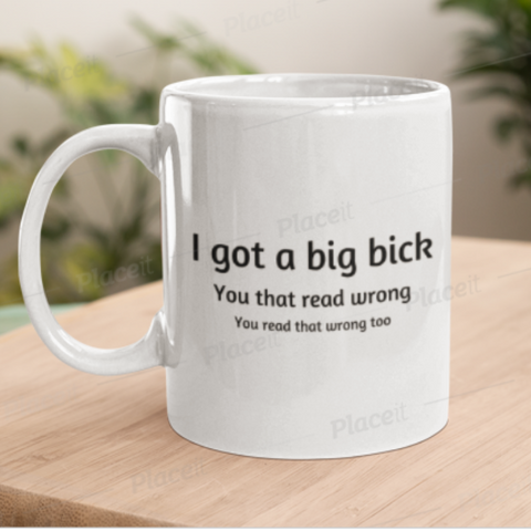 Funny Mug - Big Bick Ceramic Mug