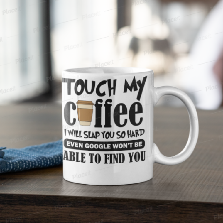 Funny Mug - Touch My Coffee