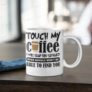 Funny Mug - Touch My Coffee